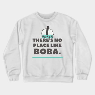 No Place Like Boba Crewneck Sweatshirt